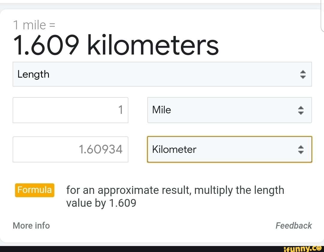1 mile = 1.609 kilometers Length 4> 4> 1 Mile 1.60934 Kilometer ...