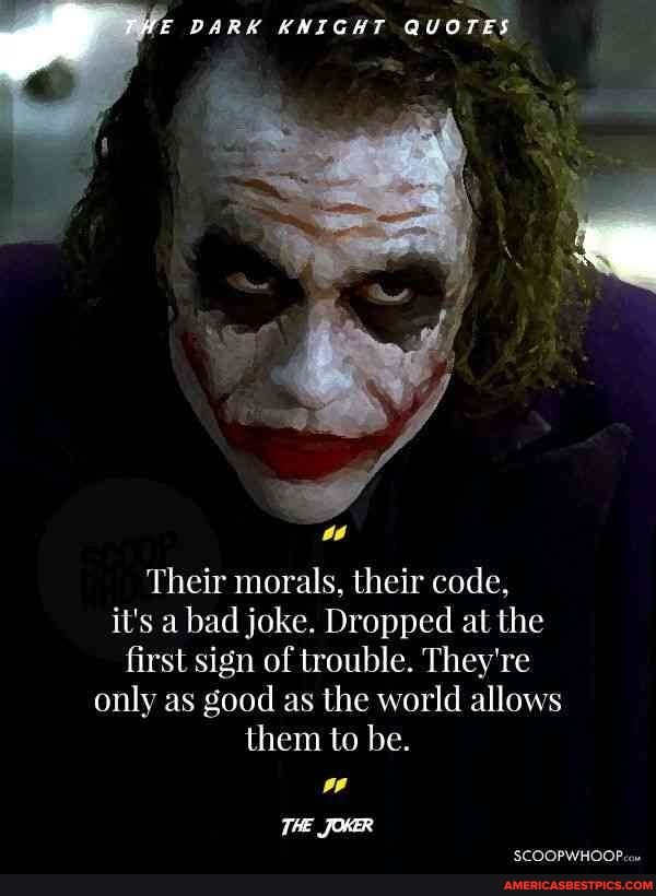 The Dark Knight Quotes Their Morals Their Code It S A Bad Joke Dropped At The First