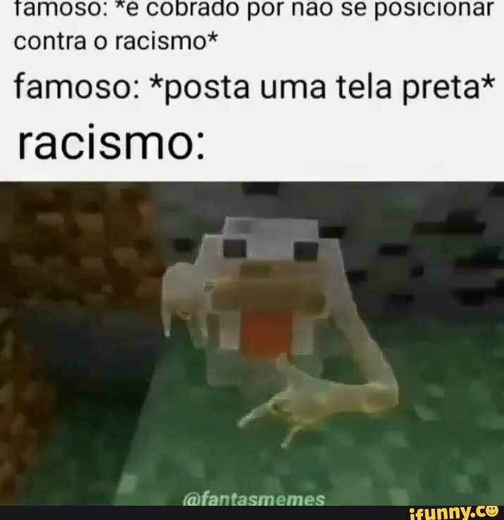 amoso: *e cobrado por não se posicionar
contra o racismo*
famoso: *posta uma tela preta*
racismo: