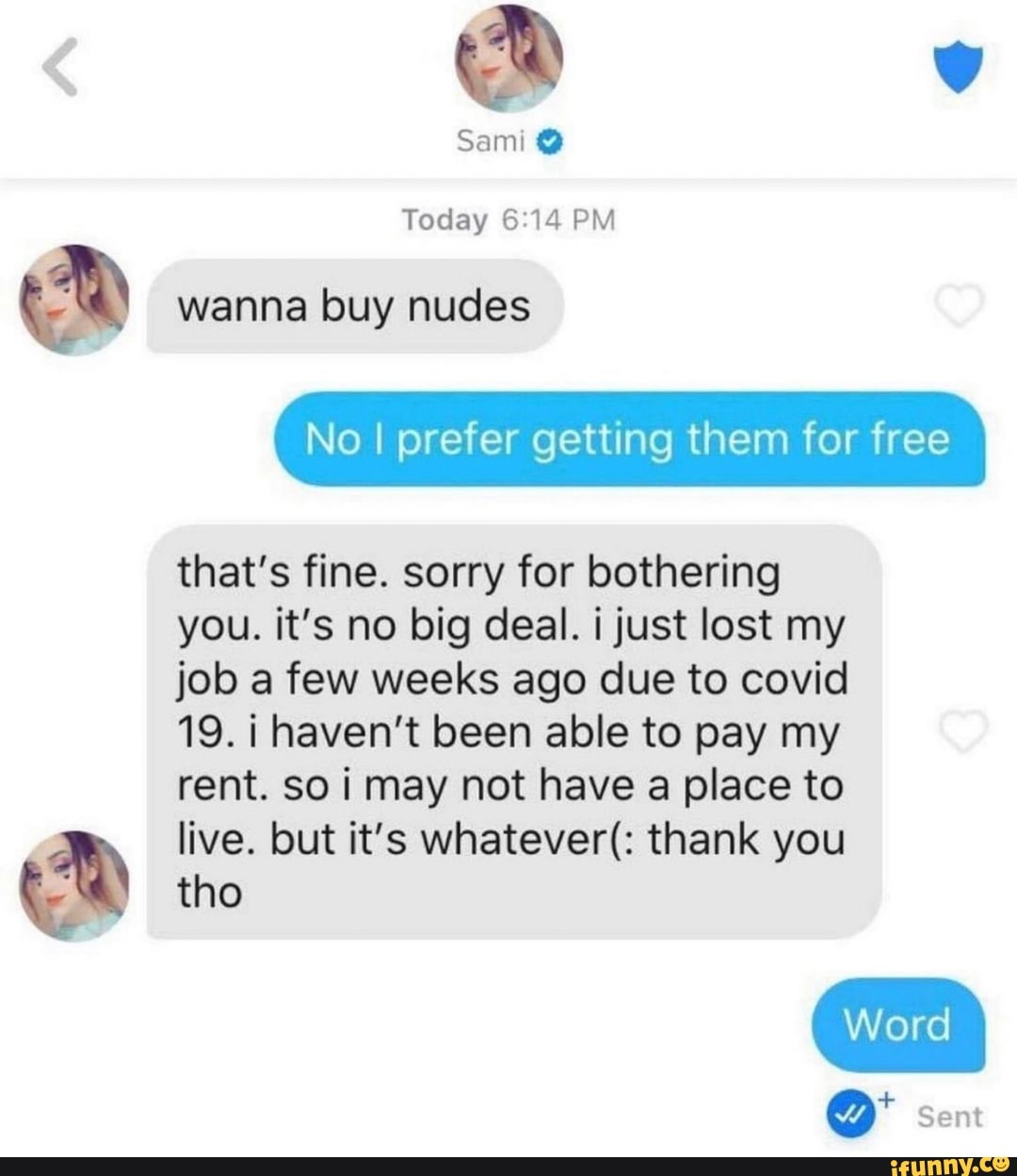 Sam: @ Today PM wanna buy nudes No I prefer getting them for free that