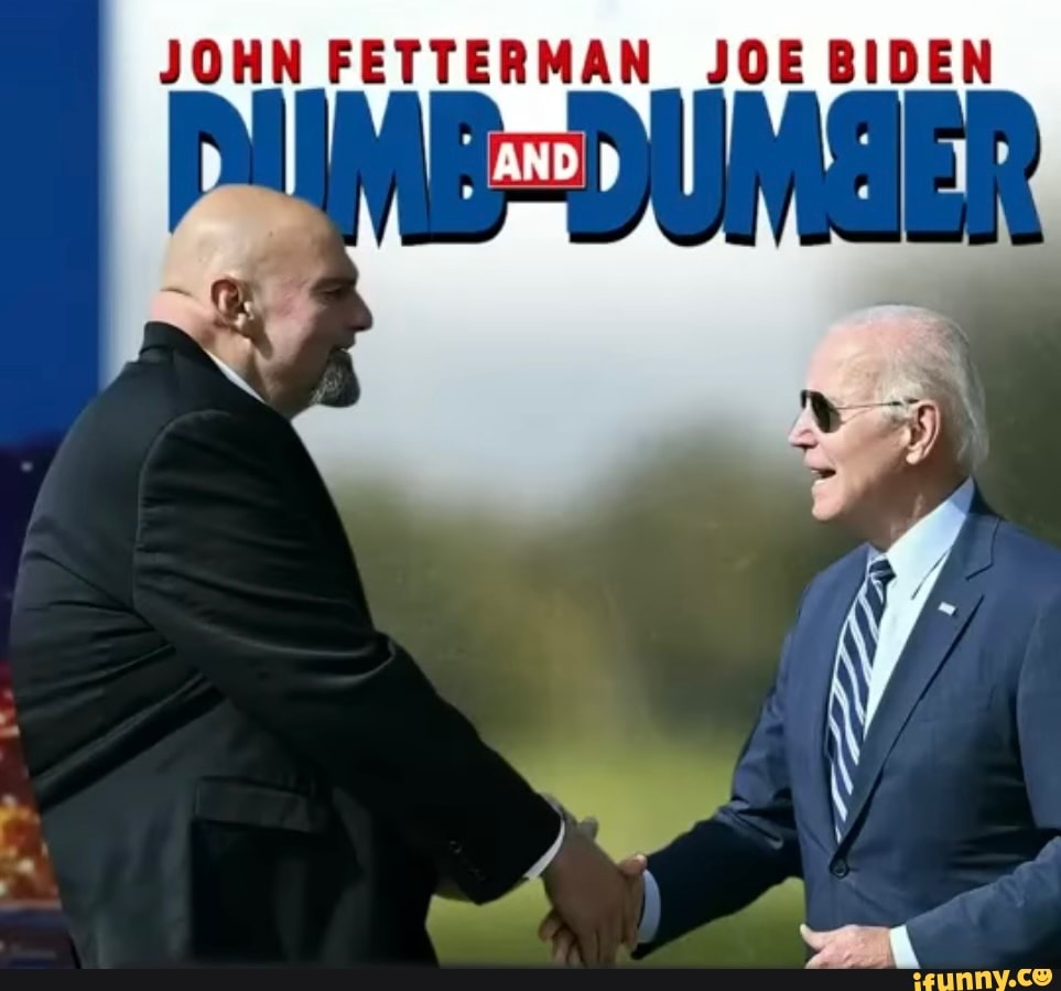 JOHN FETTERMAN JOE BIDEN - IFunny