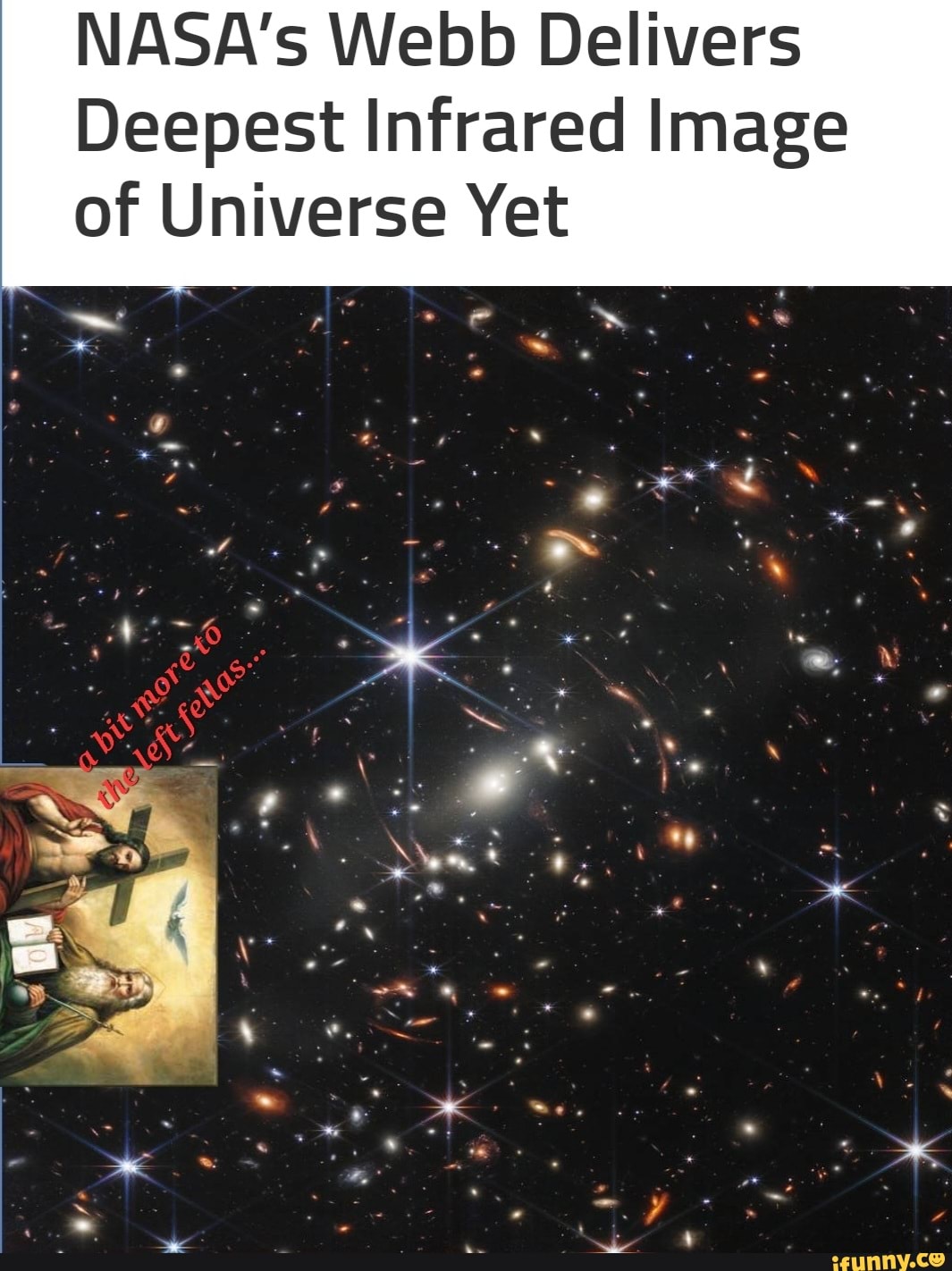 NASA's Webb Delivers Deepest Infrared Image of Universe Yet So - iFunny