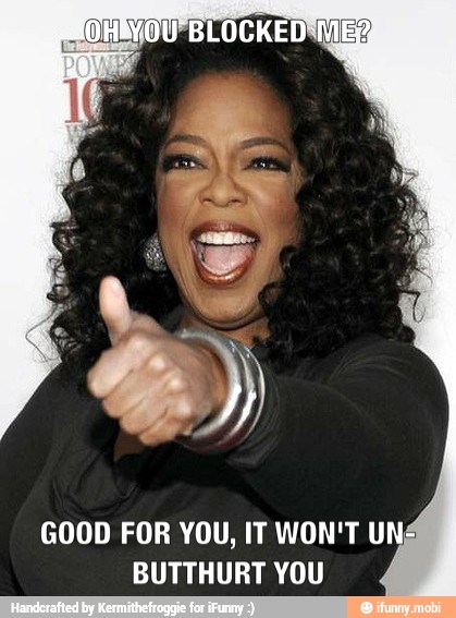 GOOD FOR YOU, IT WON'T UN,
BUTTHURT YOU