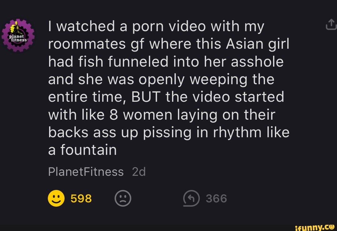 Asian Girls Asshole - I watched a porn video with my roommates gf where this Asian girl had fish  funneled