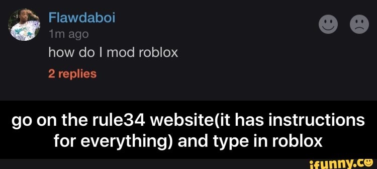 Go On The Rule34 Website It Has Instructions For Everything And Type In Roblox Go On The Rule34 Website It Has Instructions For Everything And Type In Roblox Ifunny - roblox games with rule34