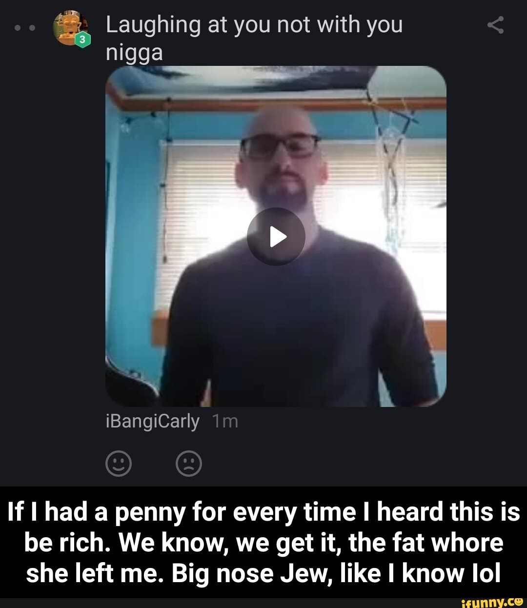 Laughing at you not with you nigga
iBangiCarly
If I had a penny for every time I heard this is be rich. We know, we get it, the fat whore she left me. Big nose Jew, like know lol - If I had a penny for every time I heard this is be rich. We know, we get it, the fat whore she left me. Big nose Jew, like I know Iol