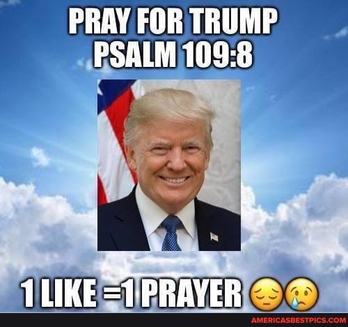 PRAY FOR TRUMP PSALM 109:
TIIVE -1 DDAVEIB