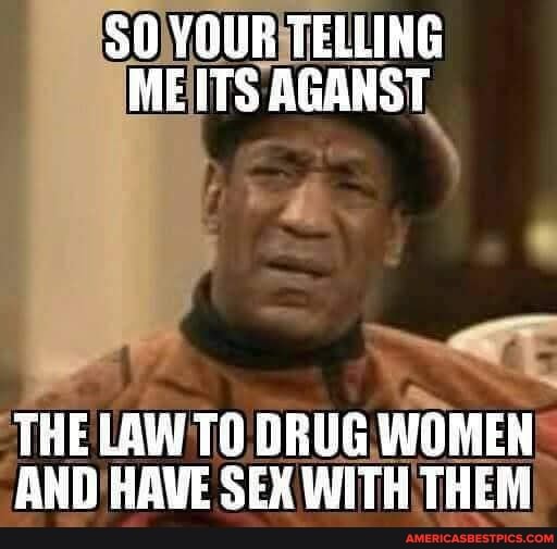 50 YOUE TELUING MEITS AGANST.
THE LAW TO DRUG WOMEN AND HAVE SEX WITH THEM