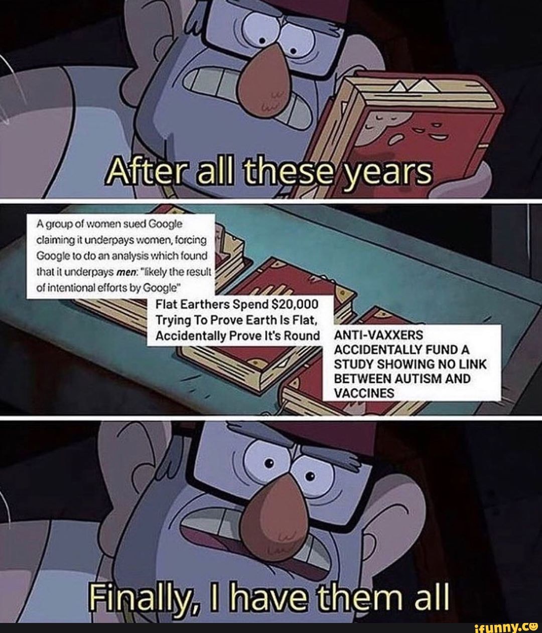 by Google"
Flat Earthers Spend $20,000
Trying To Prove Earth Is Flat, ound
ANTI-VAXXER:
ACCIDENTALLY FUND A STUDY SHOWING NO LINK BETWEEN AUTISM AND VACCINES