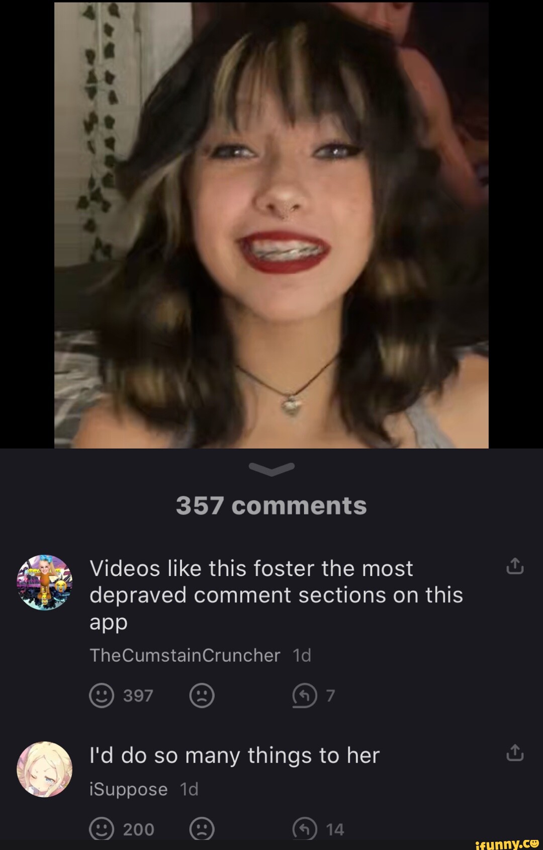 357 comments Videos like this foster the most depraved comment sections ...