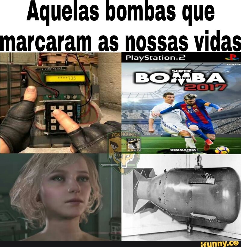 Aquelas bombas que
marcaram as nossas vidas