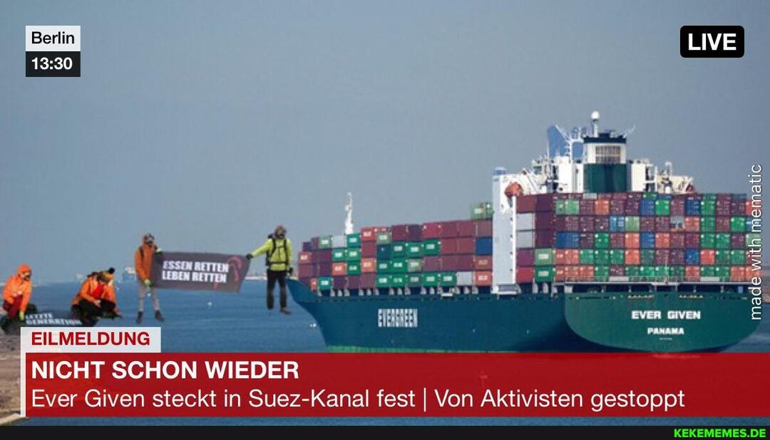 Berlin LIVE NICHT SCHON WIEDER Ever Given steckt in Suez-Kanal fest I Von Aktivi