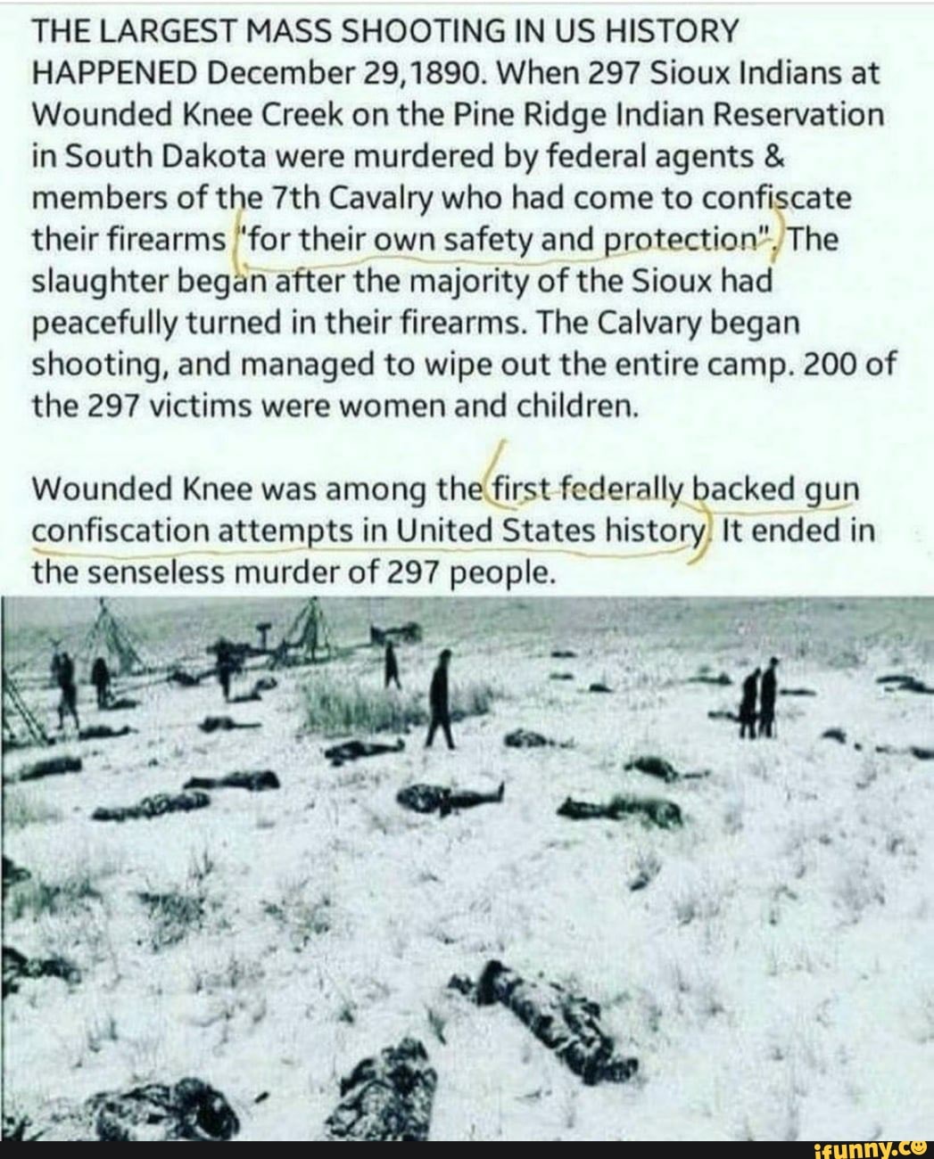 THE LARGEST MASS SHOOTING IN US HISTORY HAPPENED December 29,1890. When