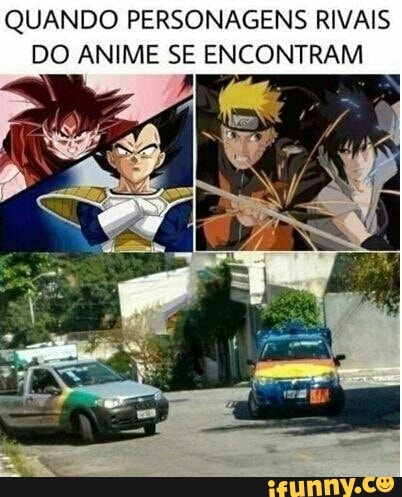 QUANDO PERSONAGENS RIVAIS
Do. ANIME SE ENCONTRAM