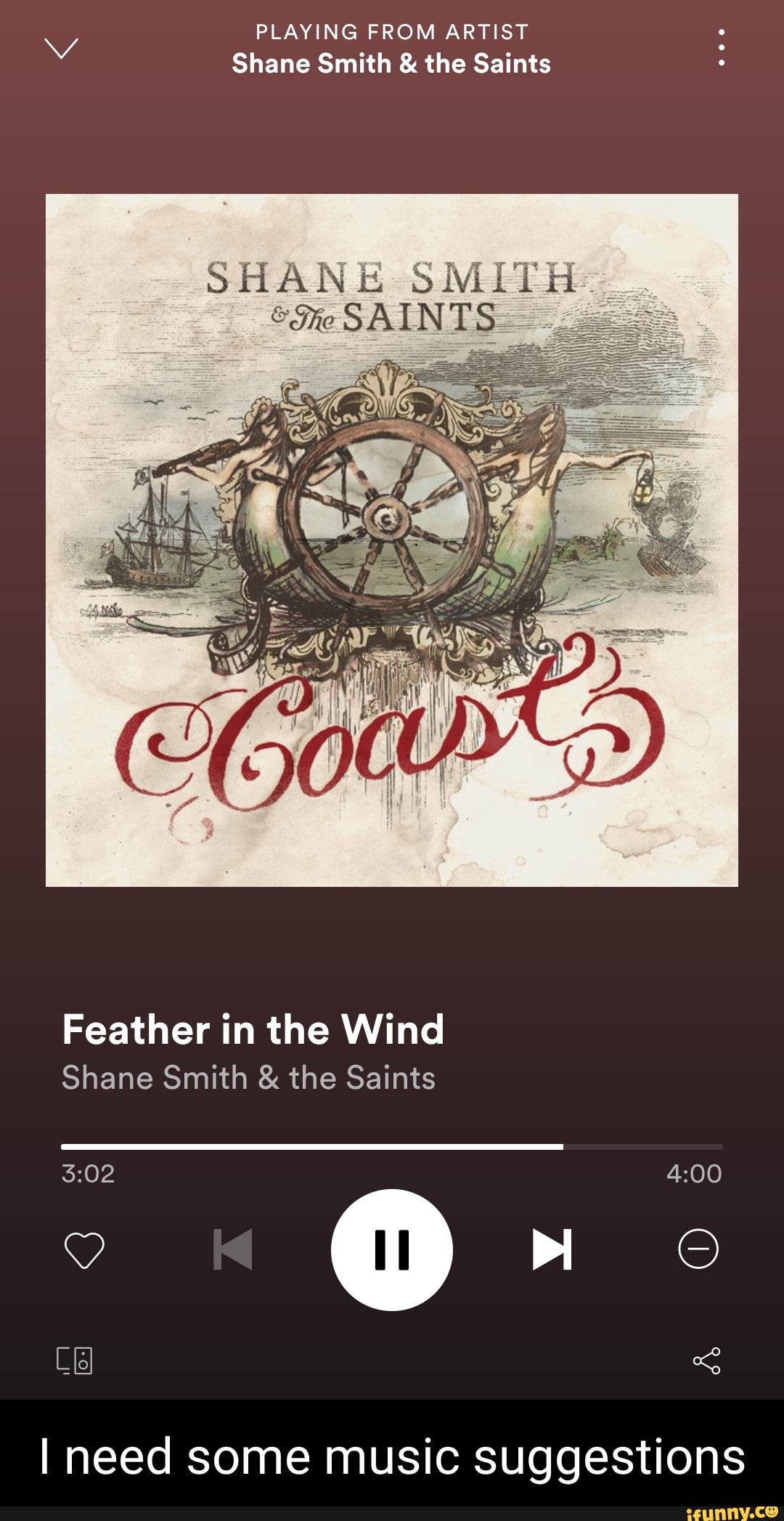 PLAYING FROM ARTIST Shane Smith & the Saints
SHANE SMITH-
&Ie SAINTS
Feather in the Wind
Shane Smith & the Saints
I need some music suggestions