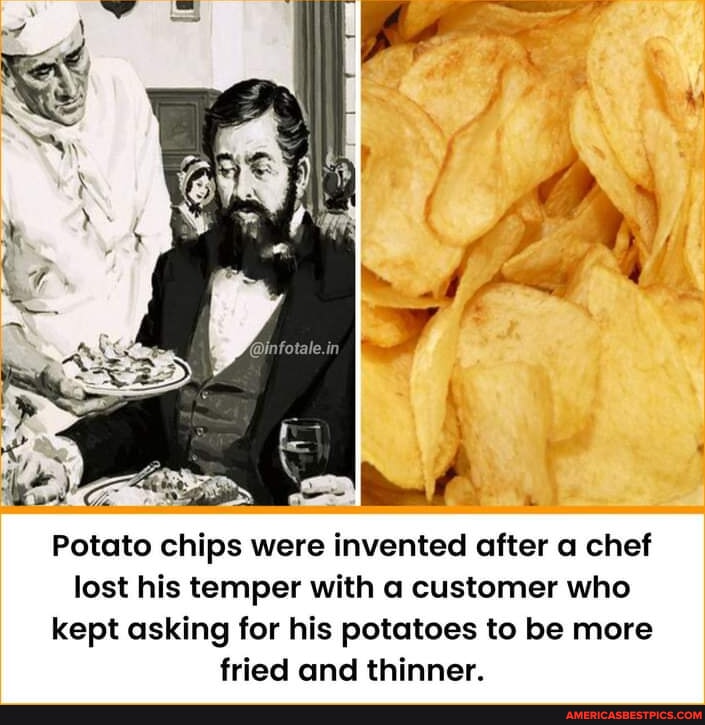 Potato Chips Were Invented After A Chef Lost His Temper With A Customer   D0efff3f4ca5d2e094fb8d62e6a7856bb0fcdfb8511bf1f707a14ed67ed8b7f4 1 