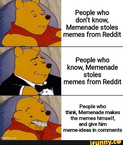 People who don't know, Memenade stoles memes from Reddit People who ...