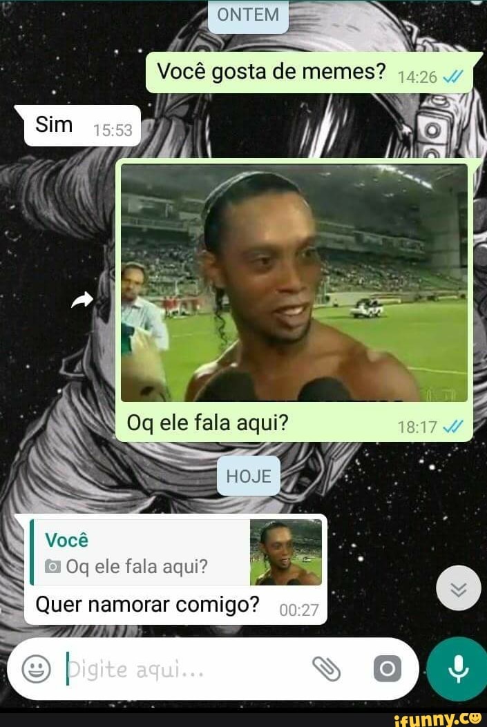 Oq ele fala aqui?
Quer namorar comigo?