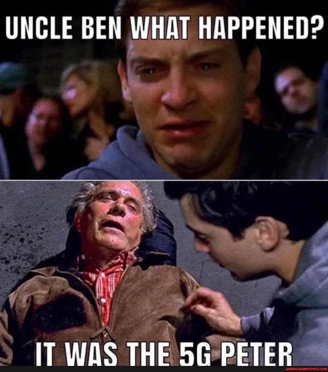 UNCLE BEN WHAT HAPPENED?
iT THE DETER