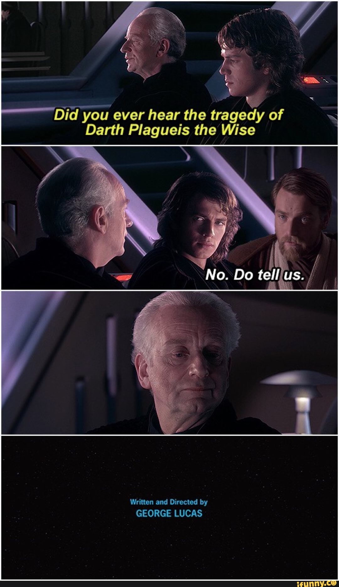 Did you ever hear the tragedy of Darth Plagueis the Wise No. Do tel us ...