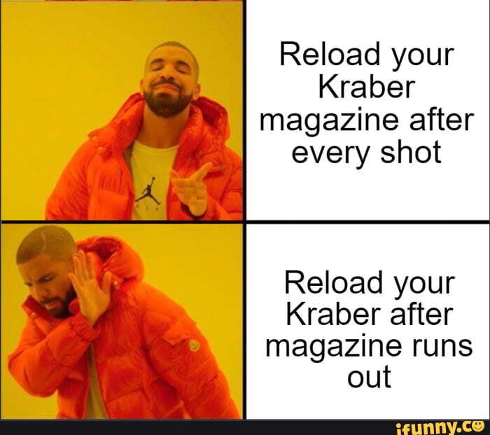 Reload your
Kraber magazine after every shot
Reload your
Kraber after magazine runs out