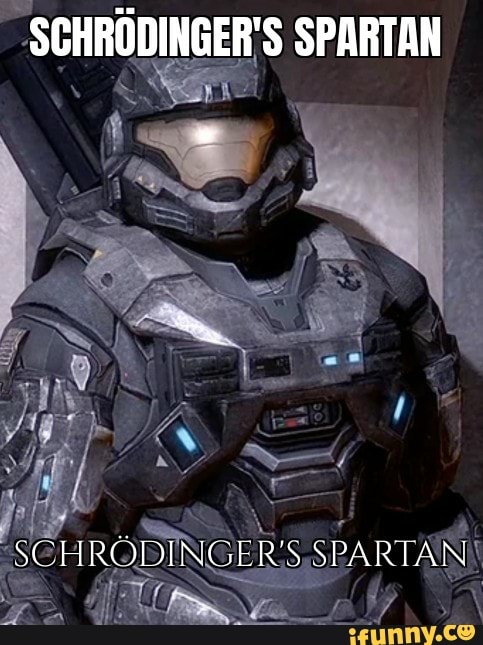 SCHRODINGER'S SPARTAN
SCHRODINGER'S SPARTAN
