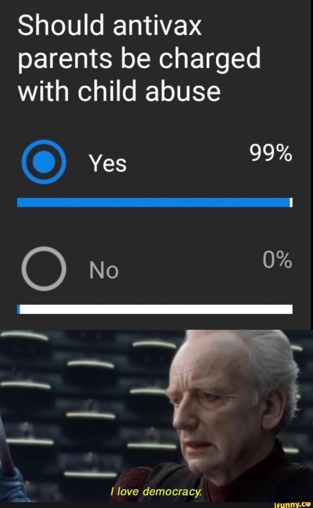Should antivax
parents be charged
with child abuse
I love democracy.