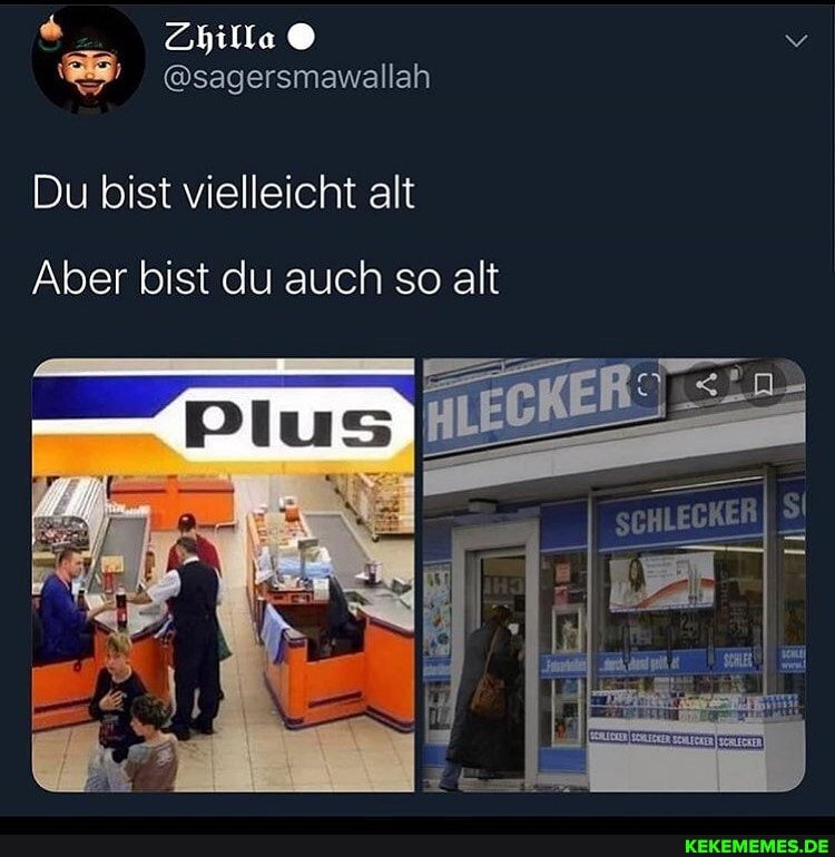 Du bist vielleicht alt
Aber bist du auch so alt