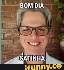 BOM DIA
GATINHA