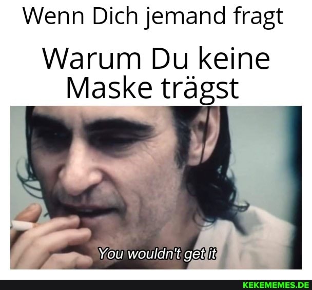 Wenn Dich jemand fragt
Warum Du keine
Maske LEE