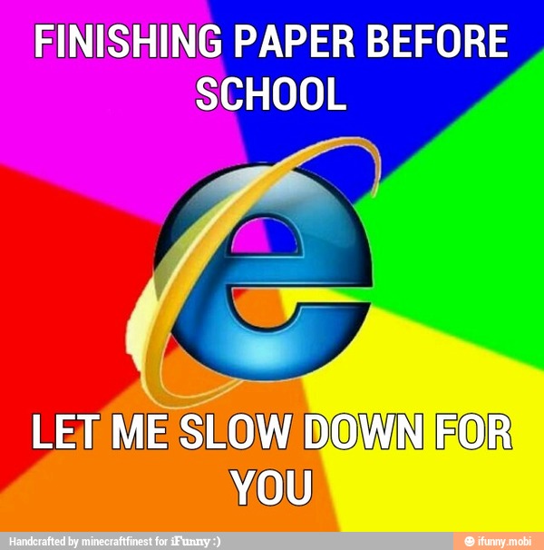 FINISHING PAPER BEFORE
SCHOOL
E SLOW DOWNIROR
YOU