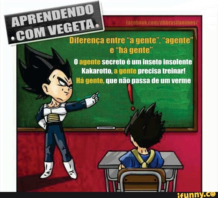 DENDO APREN
TA. vEGE
com
Diferença entre "a gente", "agente"
O agente secreto é um inseto insolente
Kakarotto, a gente precisa treinar!
NA
Há gente, que não passa de um verme