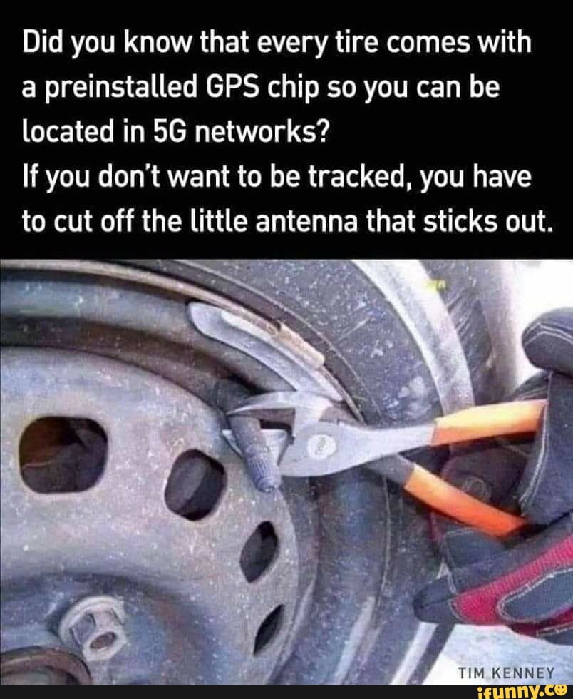 Did you know that every tire comes with a preinstalled GPS chip so you
