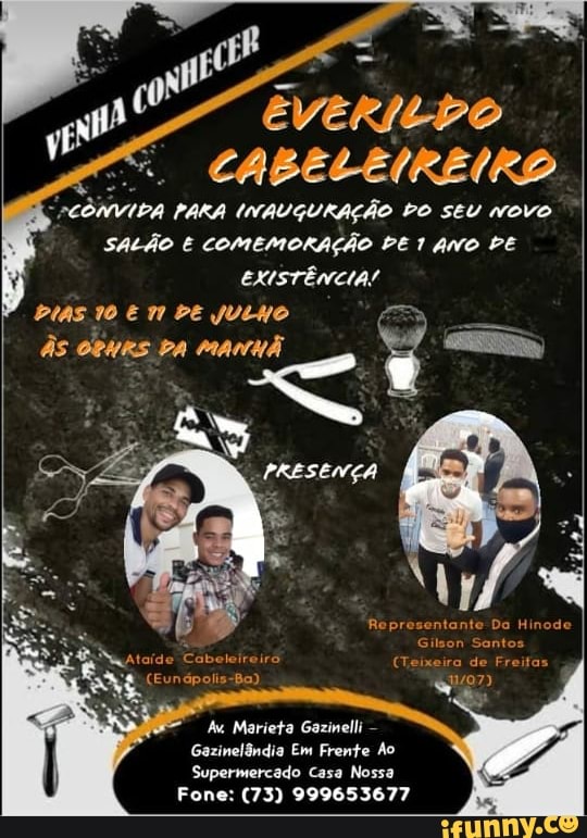 E
"xCÔNVIDA
PARA INAUGURAÇÃO PO SEU NOVO
SALÃO E comEMORAÇÃO PE 1 ANO PE
EXISTEWCIAL
Au Marieta Gazinelli
Gazinelôndia Em Frente Ao
Supermercado Casa Nossa
Fone: (73) 999653677