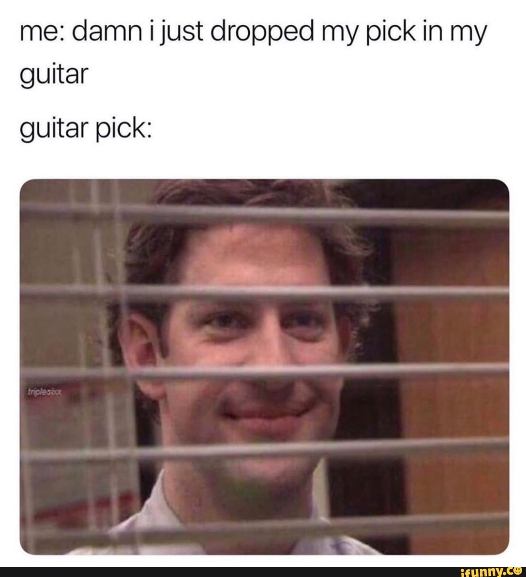 Me damn ijust dropped my pick in my guitar guitar pick iFunny