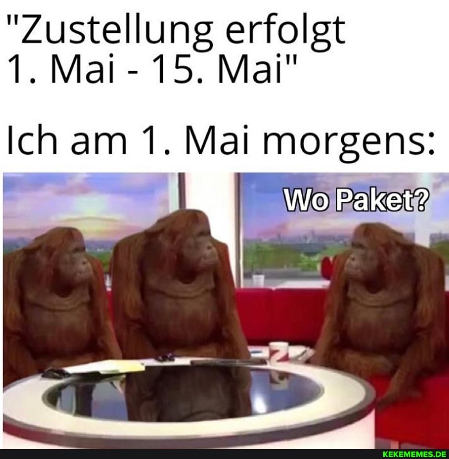 "Zustellung erfolgt
1. Mai
- 15. Mai"
Ich am 1. Mai morgens:
Wo Paket?