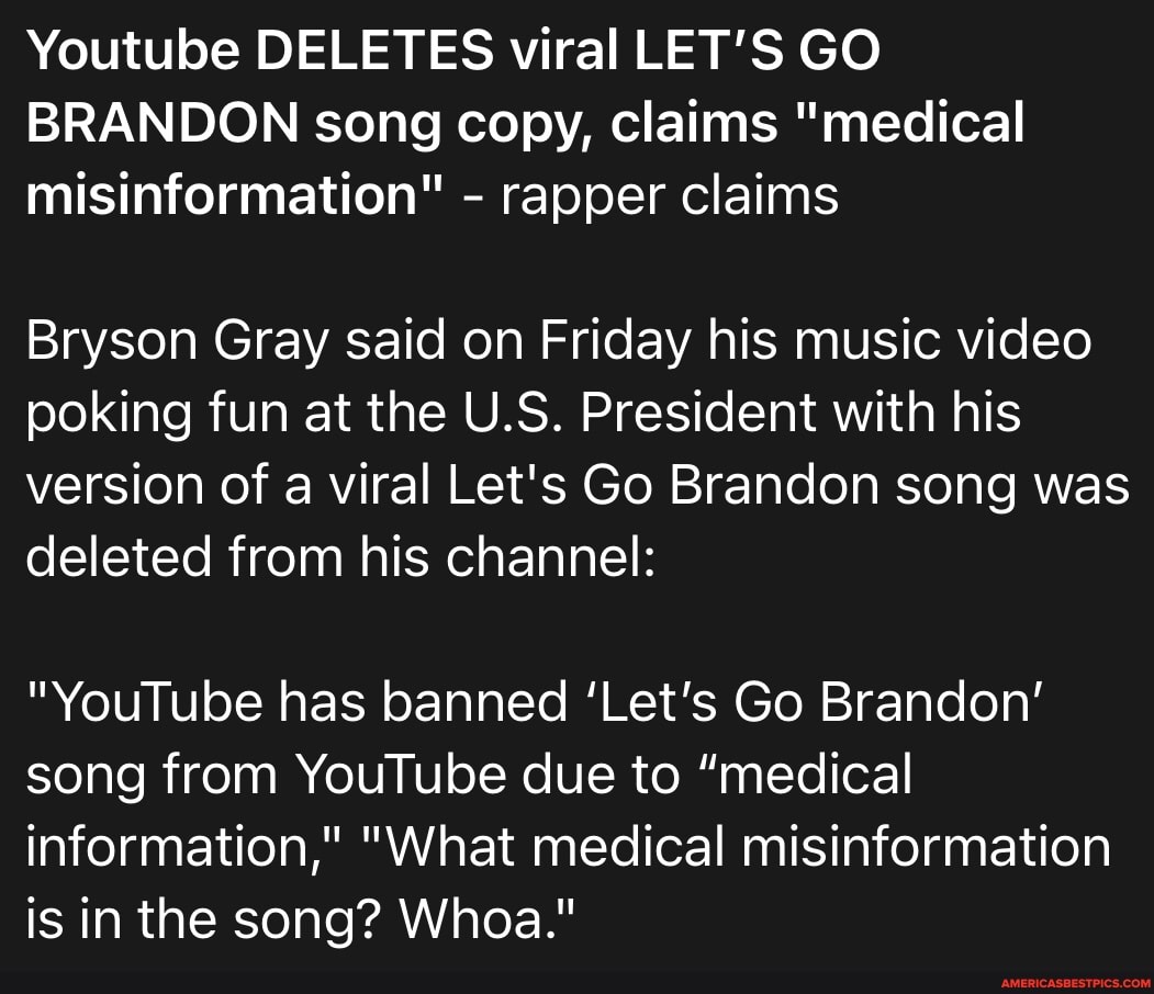 Youtube Deletes Viral Let S Go Brandon Song Copy Claims Medical Misinformation Rapper Claims Bryson Gray Said