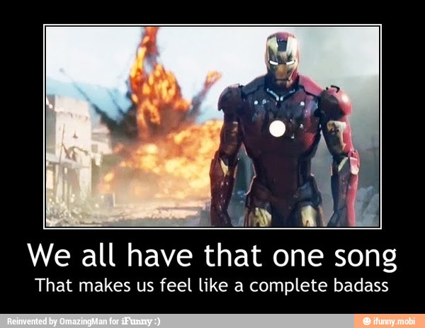 E
We all have that one song
That makes us feel like a complete badass