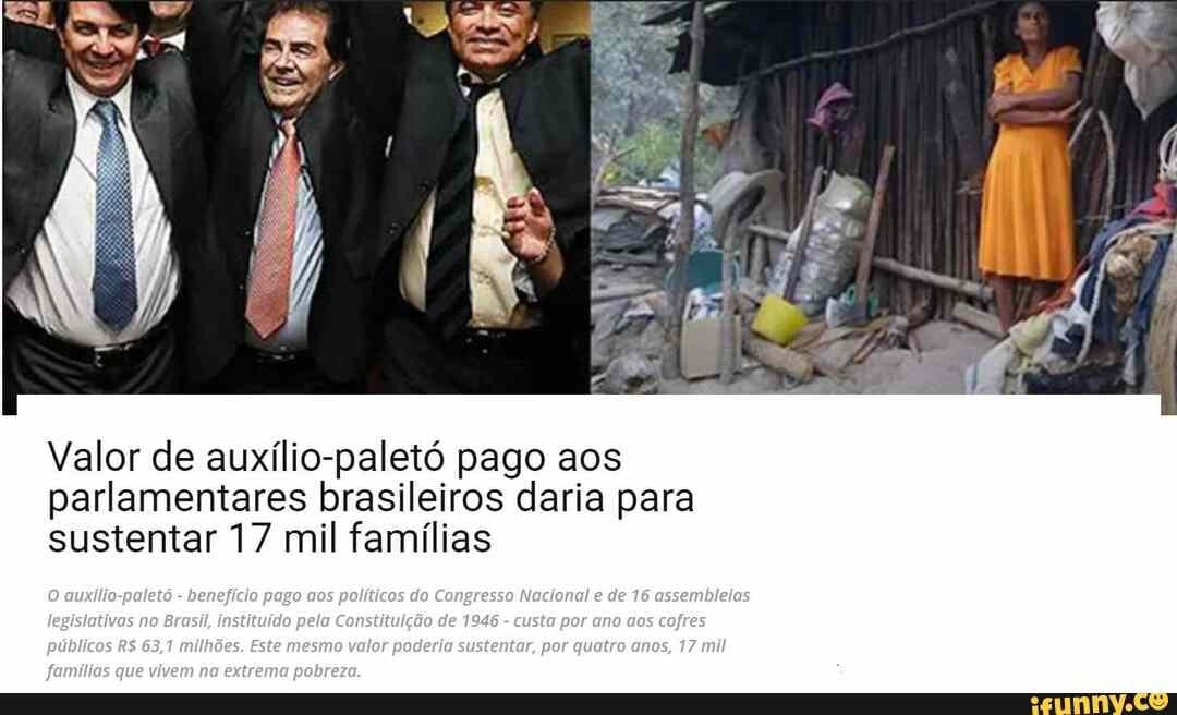 Valor de auxílio-paletó pago aos parlamentares brasileiros daria para sustentar 17 mil famílias
lo de
tegistativas no Brostl, Instituído pela Constituição de 1846 - custu por ano des cofres
Femílias que viver extrema pobreza.