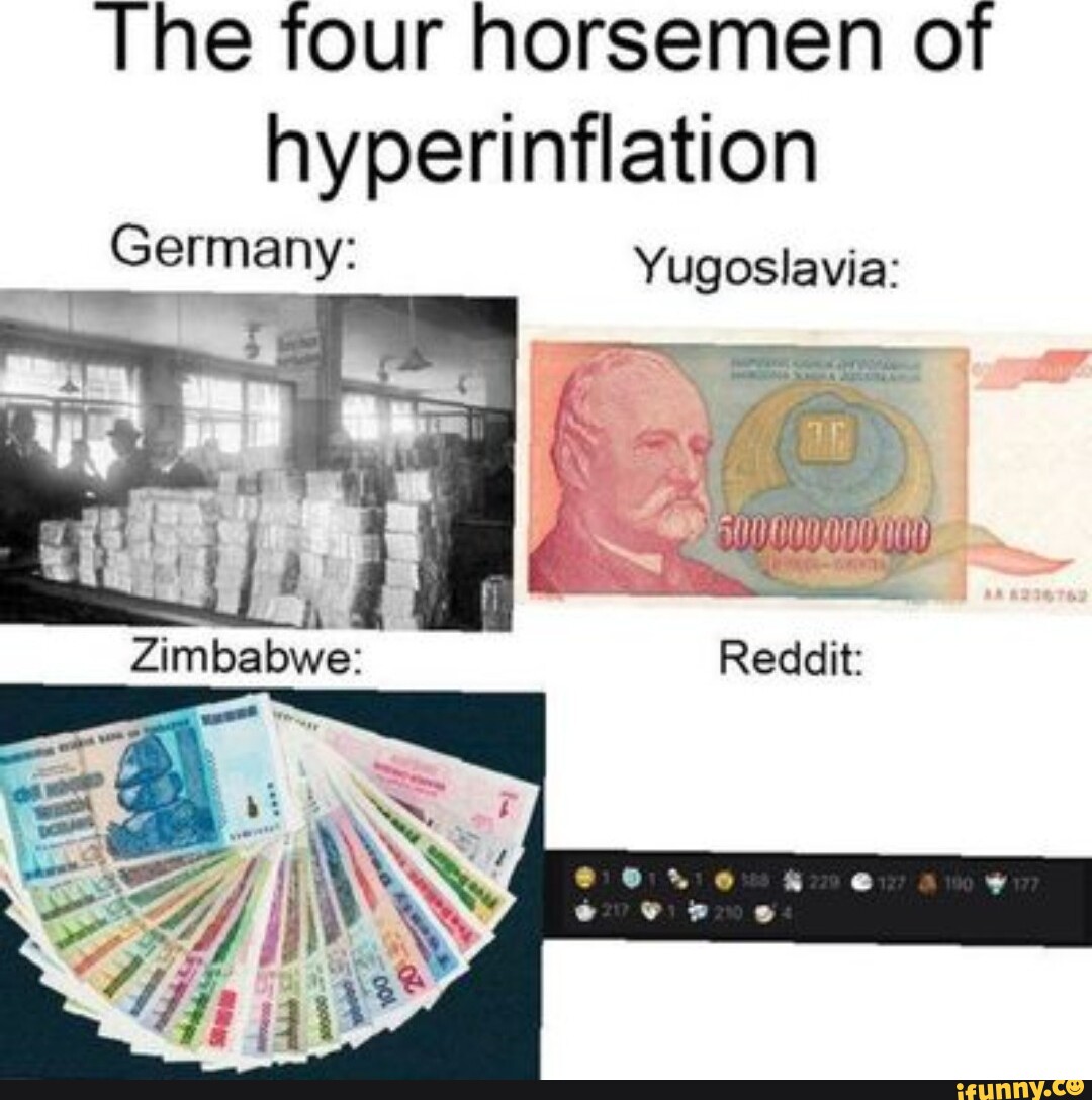 The four horsemen of hyperinflation Germany: Yugoslavia: Zimbabwe: - iFunny