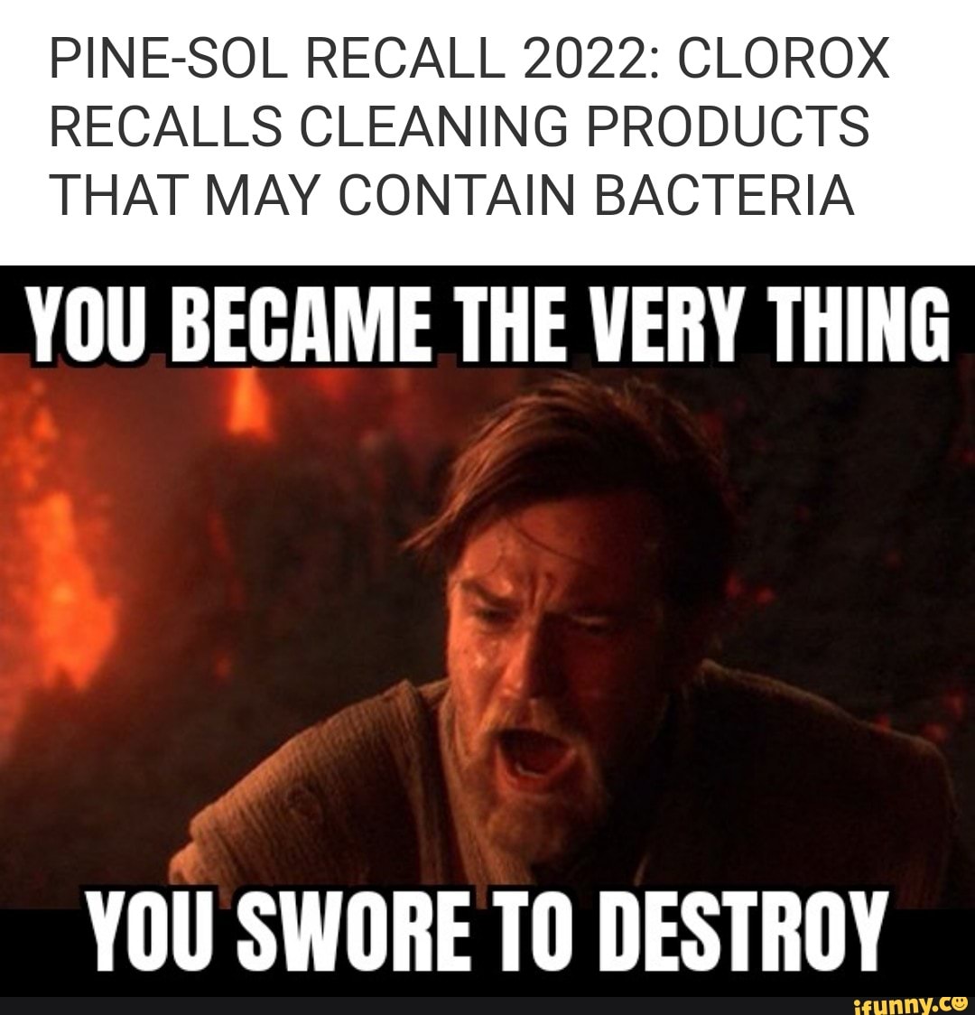 PINESOL RECALL 2022 CLOROX RECALLS CLEANING PRODUCTS THAT MAY CONTAIN
