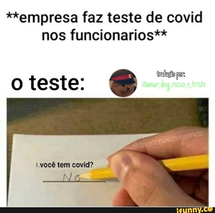 **empresa faz teste de covid nos funcionarios**
teste:
você tem covid?