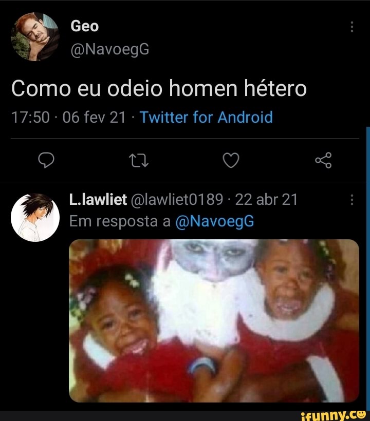 Geo
Como eu odeio homen hétero
- 06 fev 21 - Twitter for Android
Llawliet Qlawliet0189 - 22 abr 21
Em resposta a ONavoeg6