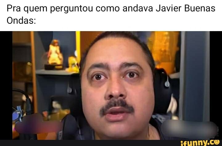 Pra quem perguntou como andava Javier Buenas
Ondas:
