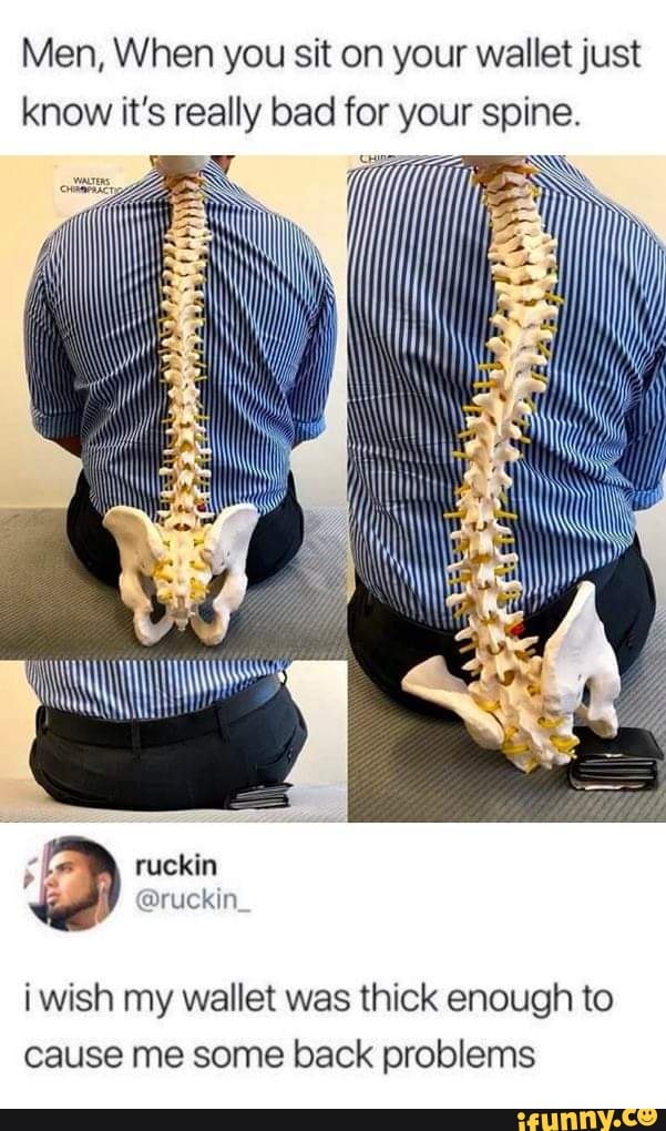 Men, When you sit on your wallet just know it's really bad for your