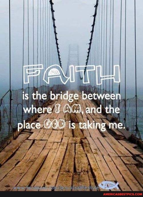 is the bridge between
and the is taking me.
place