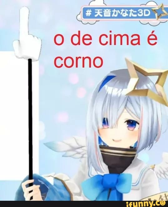 E
I
O de cima é
corno