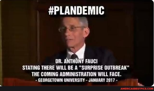 PLANDEMIC DR. ANTHONY FAUCI STATING THERE WILL BE A &amp;quot;SURPRISE OUTBREAK&amp;quot; THE  COMING ADMINISTRATION WILL FACE. GEORGETOWN UNIVERSITY - JANUARY 2017 - -  America&amp;#39;s best pics and videos