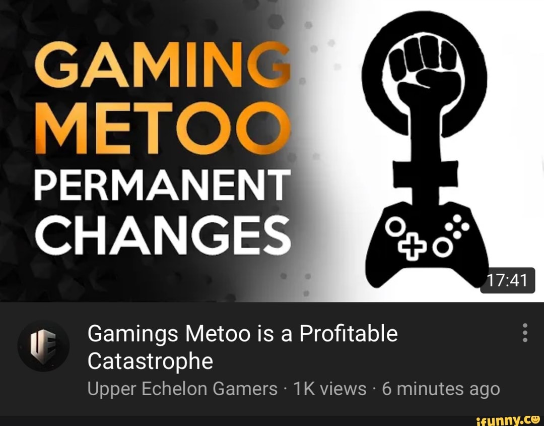 [8 Gamings Metoo is a Profitable
Catastrophe
Upper Echelon Gamers 1K views 6 minutes ago