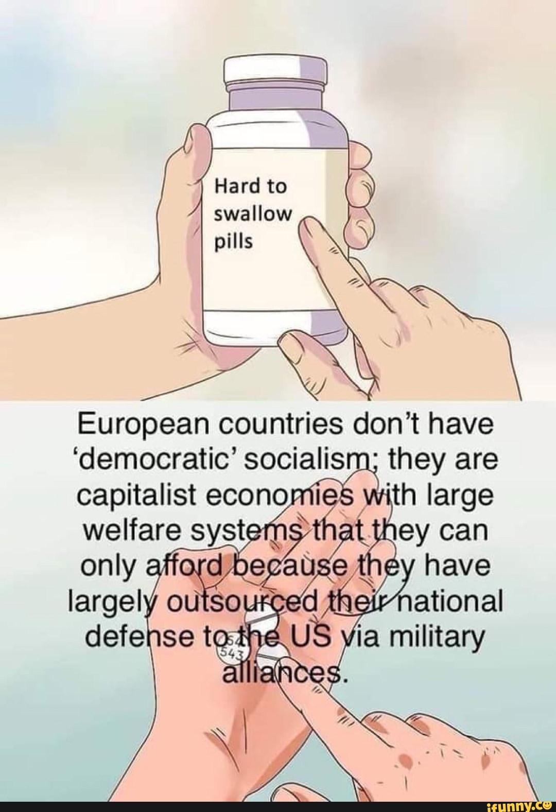 Hard to swallow
European countries don't have
'democratic' socialism; they are
